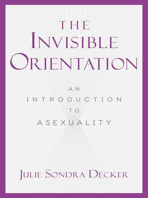 Title details for The Invisible Orientation by Julie Sondra Decker - Wait list
